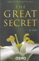 The Great Secret: Talks on the Songs of Kabir